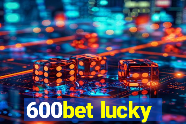 600bet lucky